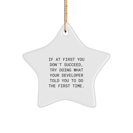 Funny Developer Gifts Ideas - 'If At First You Don't Succeed' Star Ornament, Gifts from Men for Developer Friends - Image 1