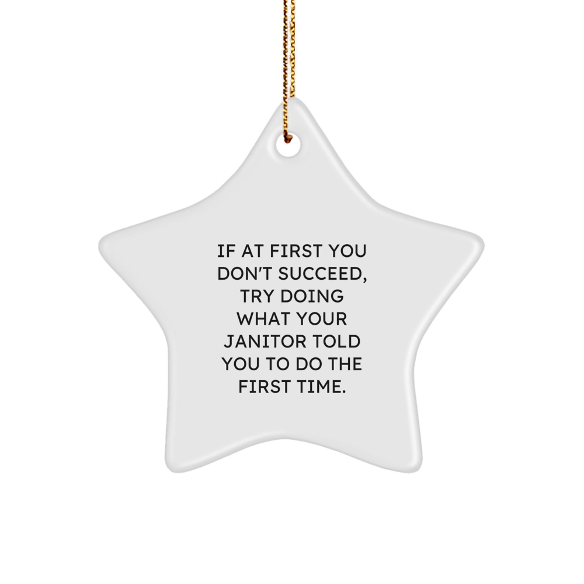 Funny Janitor Gifts from Friends to Janitor, Star Ornament with Inspirational Quote, Christmas Unique Gifts for Men - White Star Shaped MDF with Gold Cord - Image 1