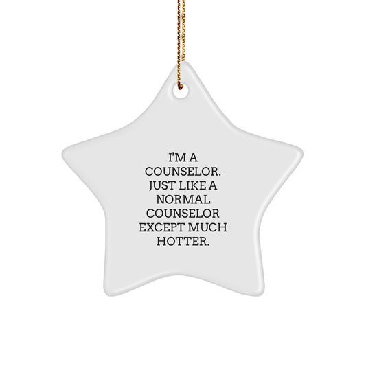 Funny Counselor Gifts from Friends, Christmas Unique Star Ornaments for Counselors, I'm A Counselor Just Like A Normal Counselor Except Much Hotter - Image 1