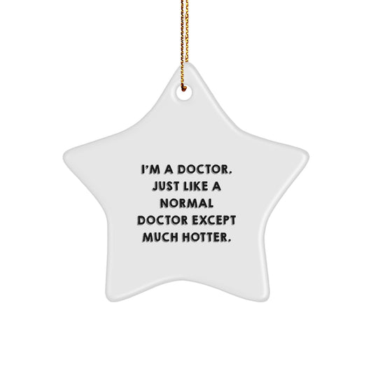Funny Doctor Gifts, Star Ornament for Christmas Unique Gifts from Friends to Doctor, I'm A 'Doctor' Star Ornament for Christmas - Image 1