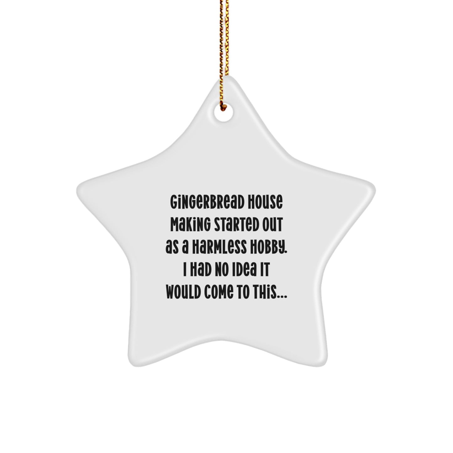 Gingerbread House Making Gifts for Men or Women - Funny Christmas Star Ornament with Gifts from Family or Friends, A Harmless Hobby Quote - Image 1