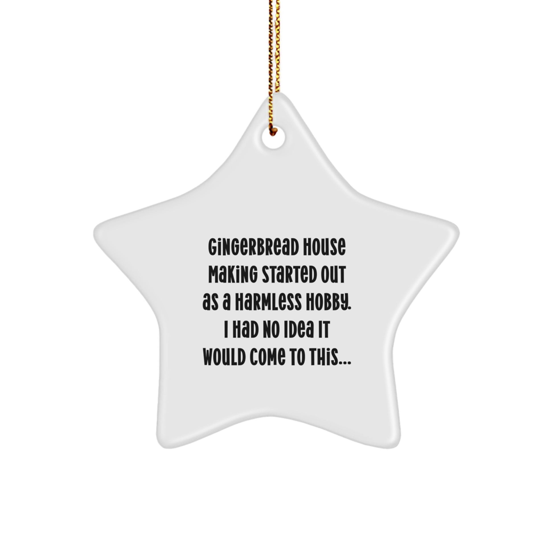 Gingerbread House Making Gifts for Men or Women - Funny Christmas Star Ornament with Gifts from Family or Friends, A Harmless Hobby Quote - Image 1