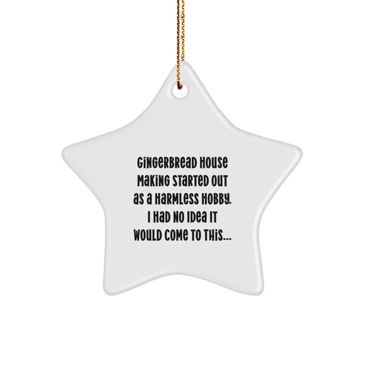 Gingerbread House Making Gifts for Men or Women - Funny Christmas Star Ornament with Gifts from Family or Friends, A Harmless Hobby Quote - Image 1