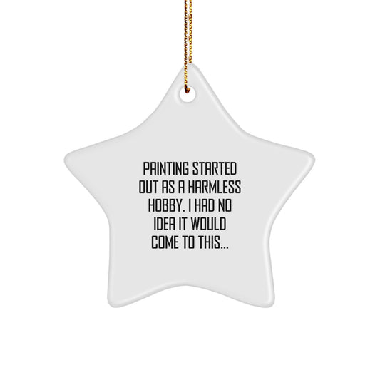 For Him Christmas Ornament Gift – Painting Started As A Harmless Hobby - Image 1