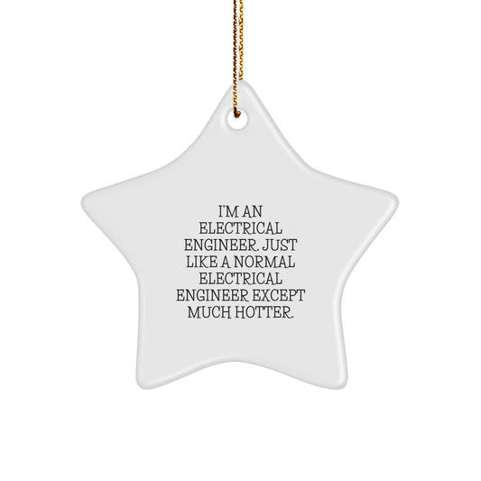 Electrical Engineer Gifts from Friends - Funny Star Ornament, 'I'm An Electrical Engineer' Christmas Unique Gifts for Him, Electrical Engineer Star Decoration, Electrical Engineer Men's Gift - Image 1