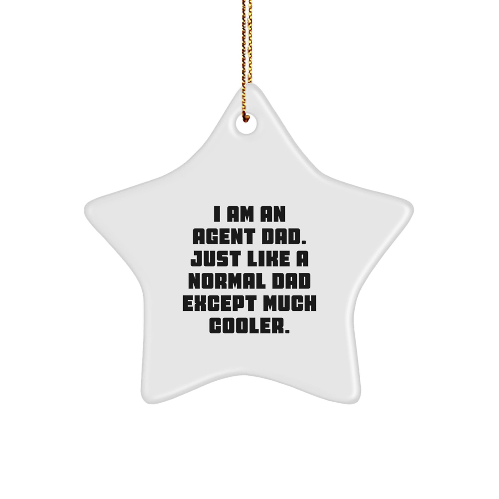 Funny Agent Gifts from Dad, Star Ornament for Agent Men, I Am An Agent Dad - Image 1