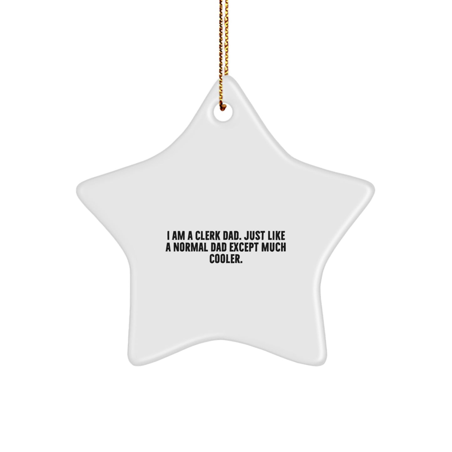 Clerk Dad Gifts from Men, Funny Star Ornament for Clerks, 'I Am A Clerk Dad...' Unique Christmas Unique Gifts for Family - Image 1