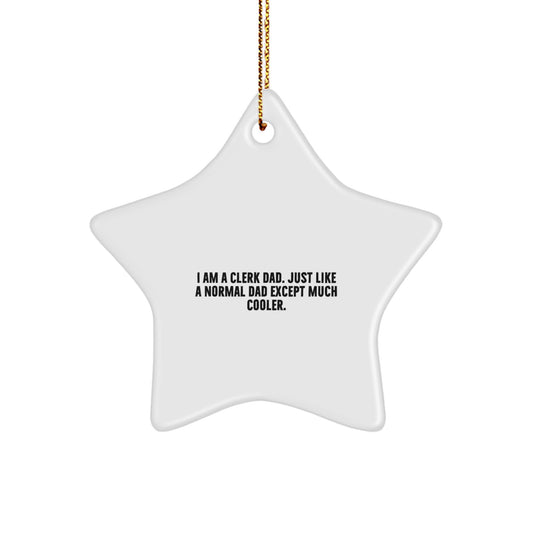 Clerk Dad Gifts from Men, Funny Star Ornament for Clerks, 'I Am A Clerk Dad...' Unique Christmas Unique Gifts for Family - Image 1
