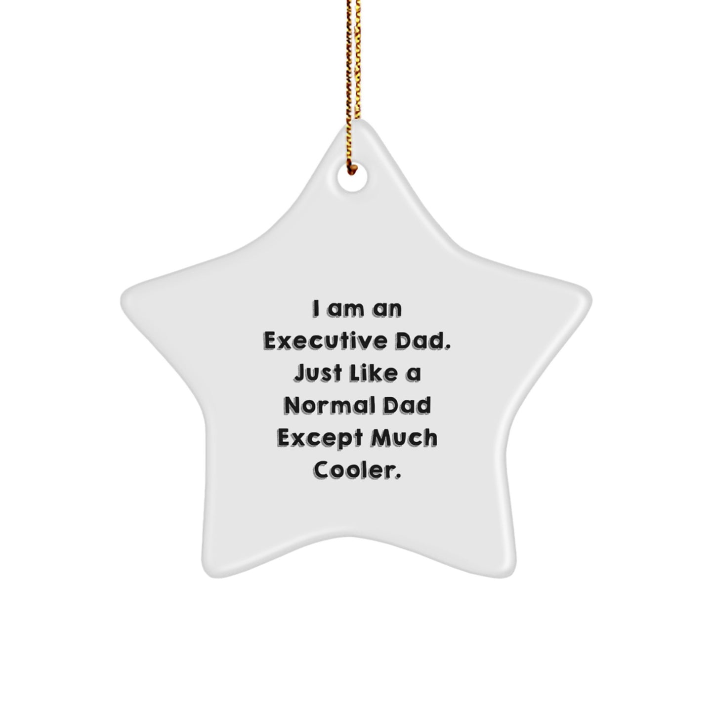 Executive Dad's Star Ornament, Funny Quote, Christmas Unique Gifts for Men from Family - Image 1