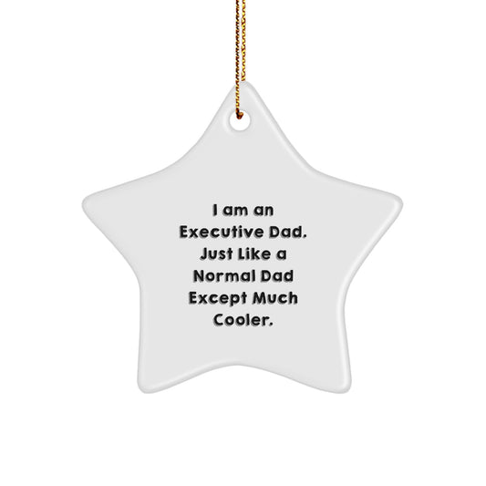 Executive Dad's Star Ornament, Funny Quote, Christmas Unique Gifts for Men from Family - Image 1