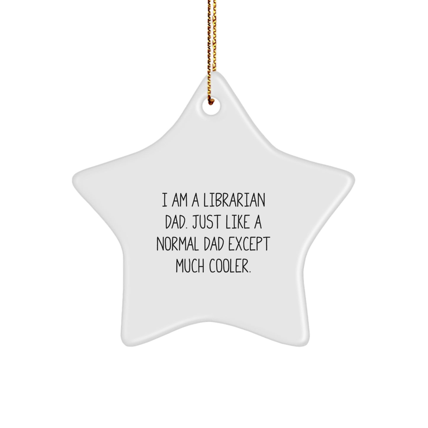 Star Christmas Ornament for Coworkers Idea Gift – I Am A Librarian Dad - Image 1