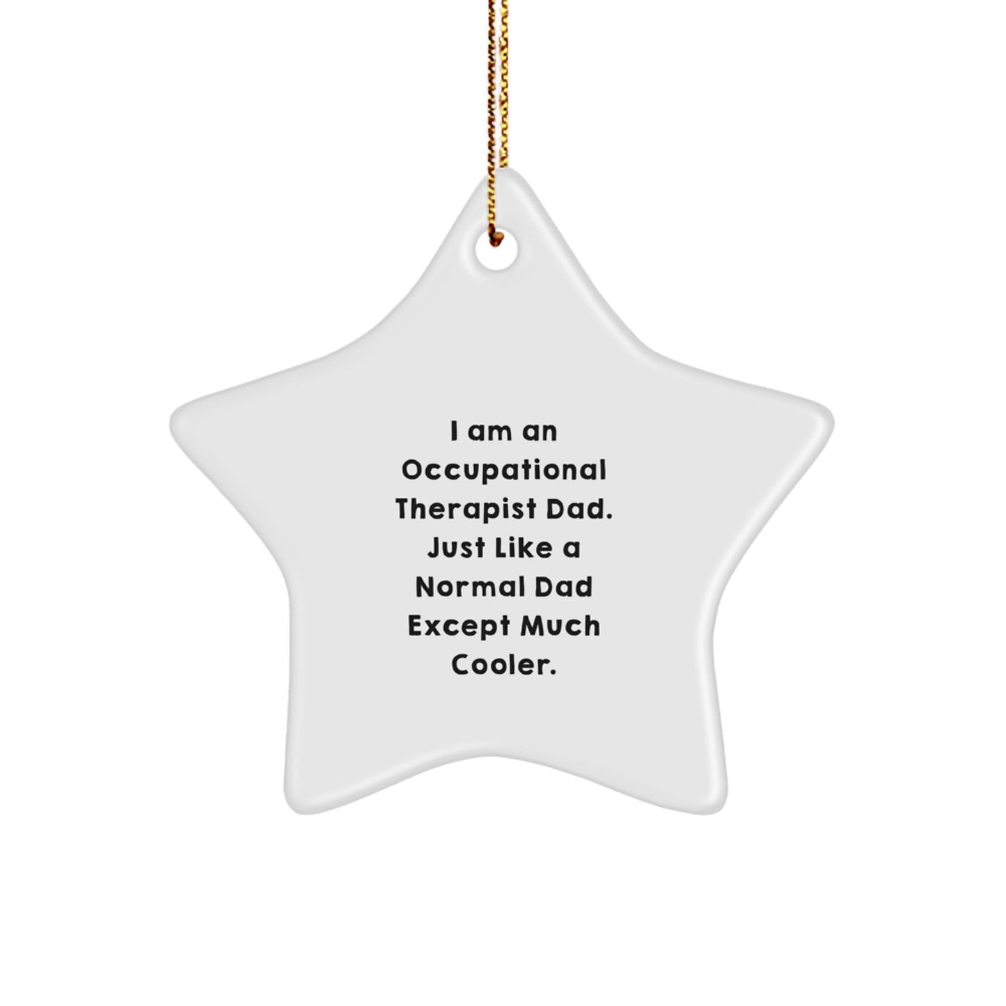 Occupational Therapist Gifts from Dad - Star Ornament, Funny Quote, Christmas Decoration for Occupational Therapist Dad, Gifts for Occupational Therapist - Image 1