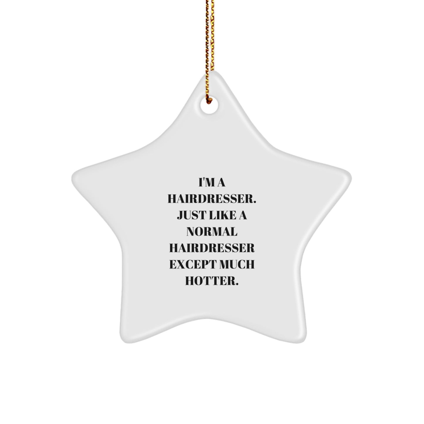 Funny Hairdresser Star Ornament Gifts from Men to Friends for Christmas - Hotter than Normal Hairdresser Star Decoration - Image 1