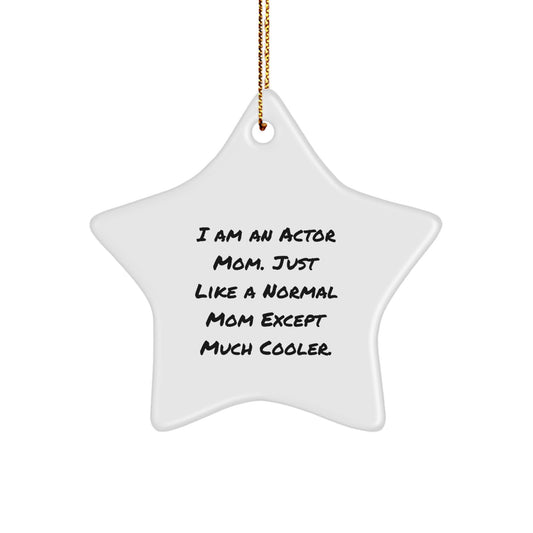 Christmas Gift Actor Mom Star Ornament - A Surprise, Just Much Cooler - Image 1