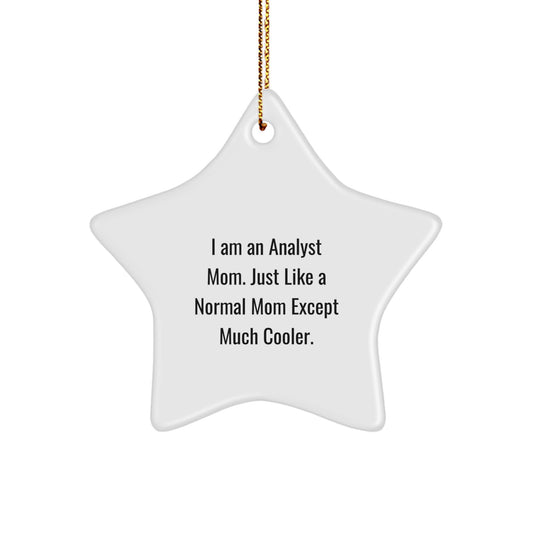 Funny Analyst Mom Star Ornament Gift from Mom for Christmas, White Color, 3.25" Tall, Durable MDF, High-Gloss Plastic Finish - Image 1
