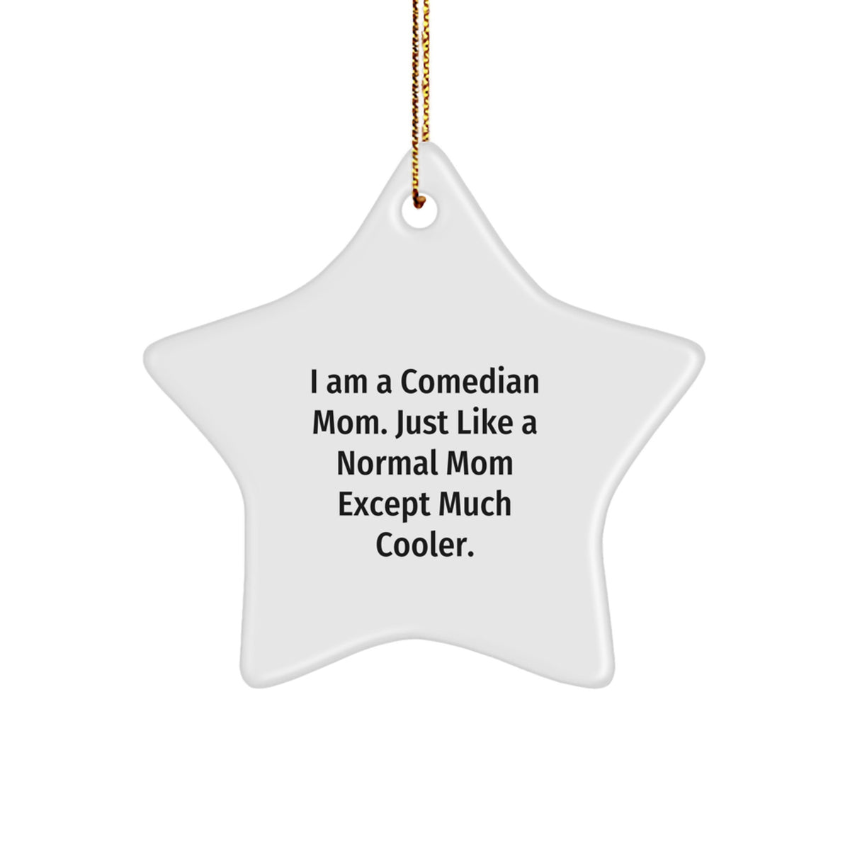 Christmas Gift for Her Comedian Mom Star White Ornament Present - Image 1