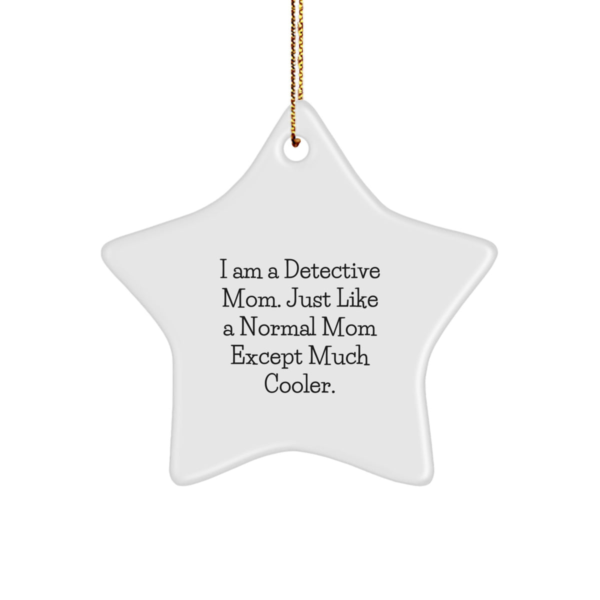Christmas Ornament Gift for Her Detective Mom Present - A Cool Quote - Image 1