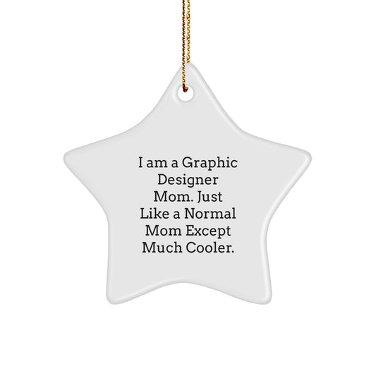 Funny Graphic Designer Mom Gifts - I Am A Graphic Designer Mom. Just Like A Normal Mom Except Much Cooler. Star Ornament for Christmas - Image 1