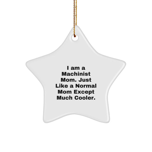 Christmas Ornament Machinist Mom Gift - Just Like A Normal Mom, Much - Image 1
