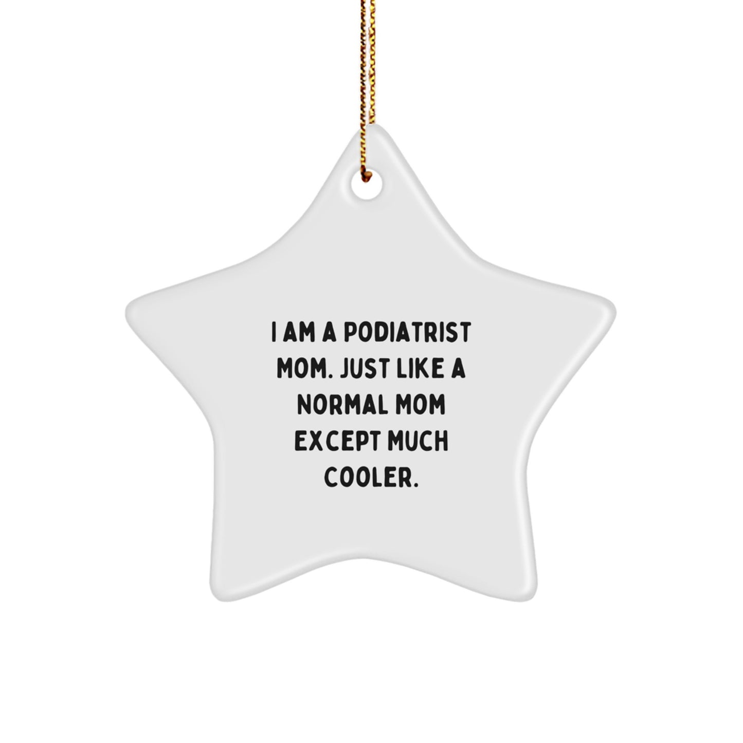 Funny Podiatrist Gifts from Mom - Star Ornament for Podiatrist Women - Christmas Unique Star Shaped Decor - Image 1