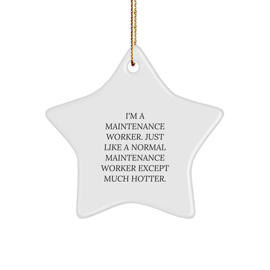 Maintenance Worker Gifts from Friends - Funny Star Ornament, 'I'm A Maintenance Worker...' - Image 1