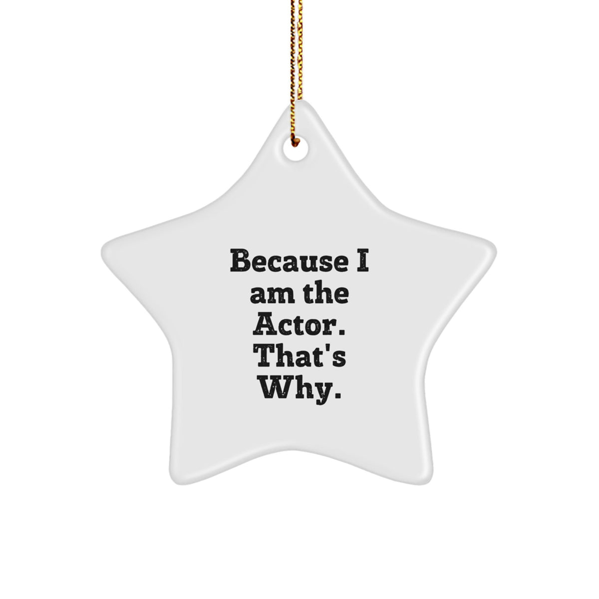 Christmas Gift Star Ornament for Her Present – Because I Am The Actor - Image 1