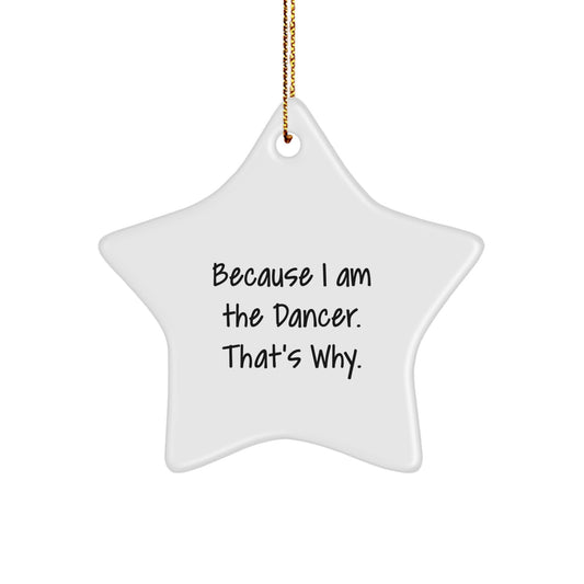 Confident Dancer Christmas Ornament Gift - Because I Am The Dancer. - Image 1