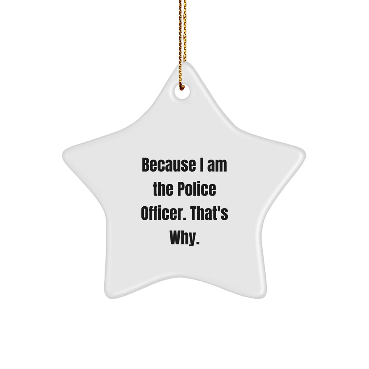 Christmas Gift Police Officer Christmas Ornament - Because I Am The - Image 1