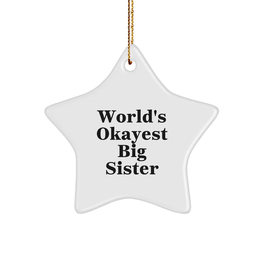 Funny Big Sister Gifts from Family - World's Okayest Big Sister Star Ornament for Christmas - Image 1