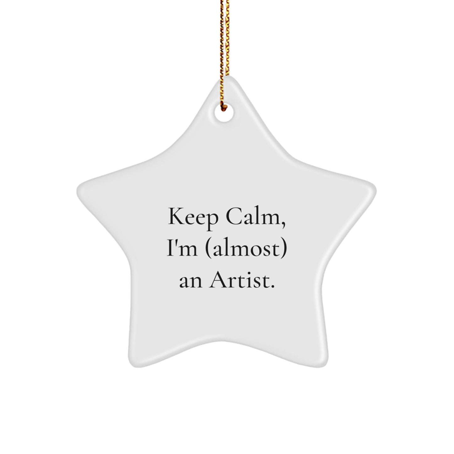 Funny Artist Gifts, Keep Calm I'm Almost an Artist Star Ornament, Christmas Unique Gift from Family to Artist - Image 1