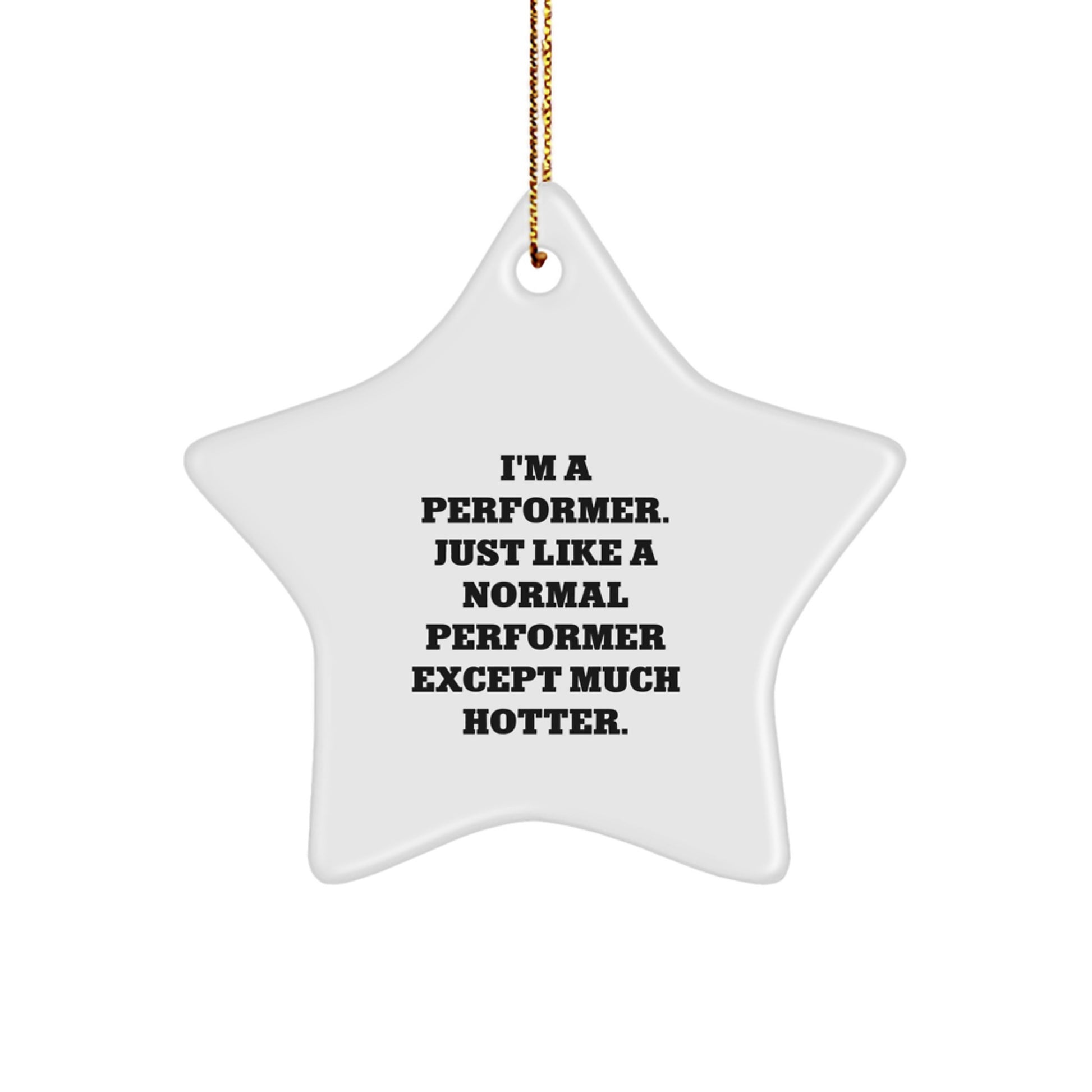 Funny Performer Star Ornament Gifts from Friends and Family, Inspirational for Men and Women, Christmas Decorations, White Star Shaped with Gold Cord - Image 1