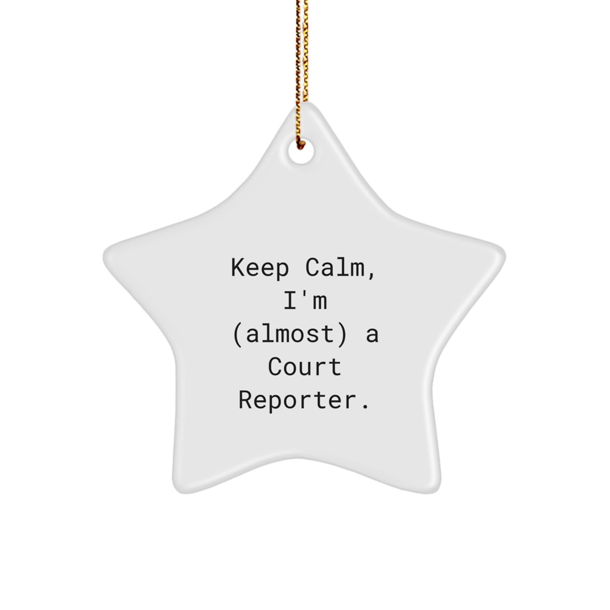 Funny Court Reporter Gifts for Women, Star Ornament with 'Keep Calm, I'm (almost) A Court Reporter.' Quote, Perfect for Christmas Unique Gifts from Friends - Image 1