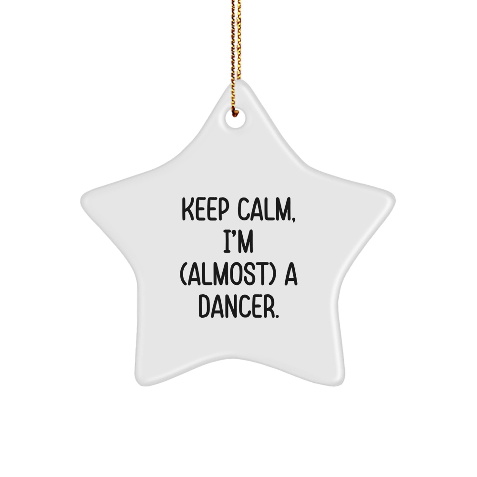 Funny Dancer Gifts for Dancer - Keep Calm, I'm (almost) A Dancer. Star Ornament for Christmas Unique Gifts from Friends to Dancer - Image 1