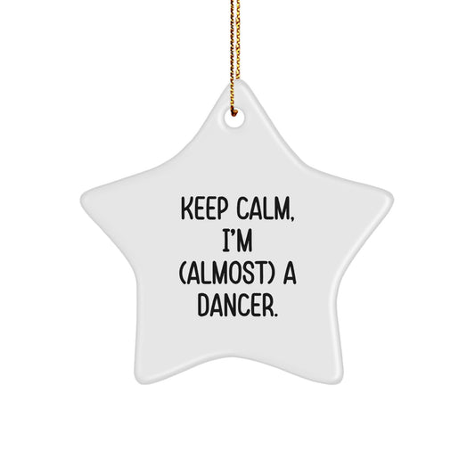 Funny Dancer Gifts for Dancer - Keep Calm, I'm (almost) A Dancer. Star Ornament for Christmas Unique Gifts from Friends to Dancer - Image 1
