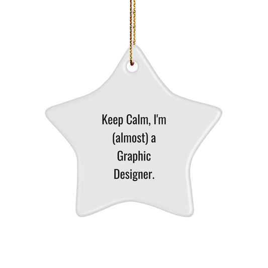 Funny Graphic Designer Gifts from Friends, Christmas Unique Gifts for Him, Star Ornament Quote 'Keep Calm, I'm (almost) A Graphic Designer.' - Image 1