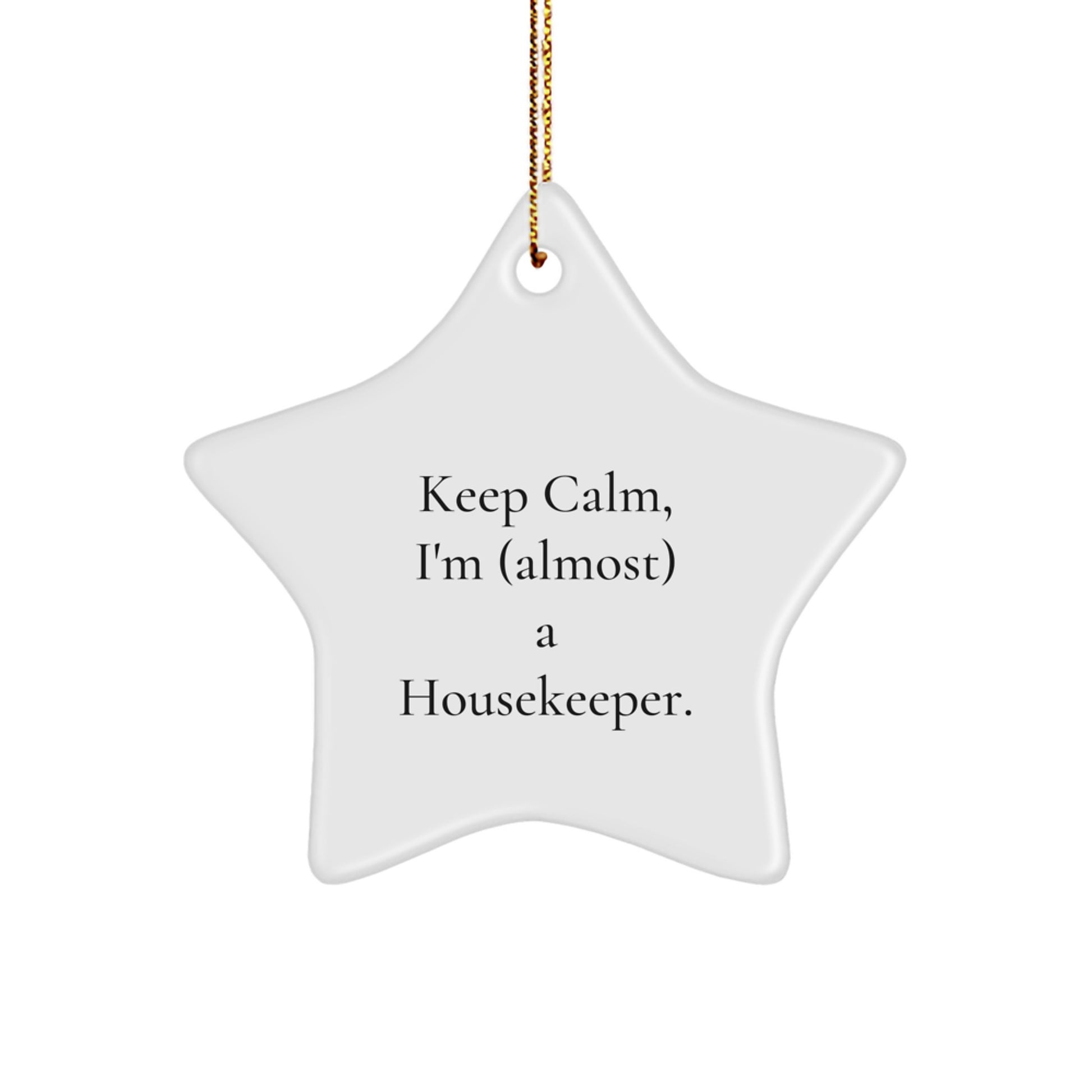 Funny Housekeeper Gifts, 'Keep Calm, I'm (almost) A Housekeeper.' White Star Ornament, Christmas Memorable Presents from Family, Friends, Coworkers to Housekeeper - Image 1