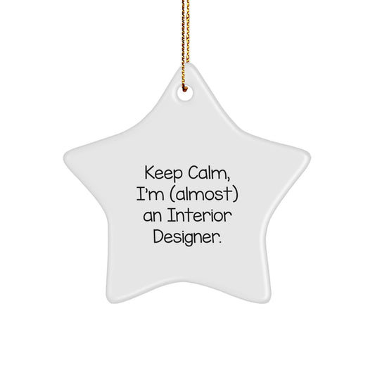Interior Designer Gifts for Christmas - 'Keep Calm, I'm (almost) An Interior Designer.' Star Ornament, Funny, Inspirational, Gifts from Friends, Gifts for Interior Designer - Image 1