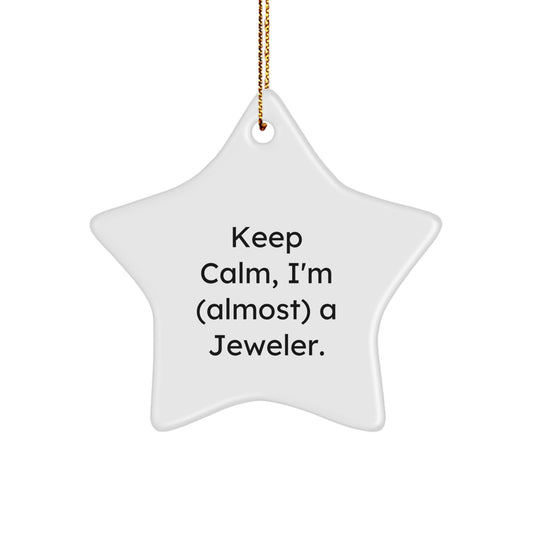 Funny Jeweler Gifts, Keep Calm, I'm (almost) A Jeweler., Star Ornament for Christmas, Gifts from Friends for Jeweler - Image 1