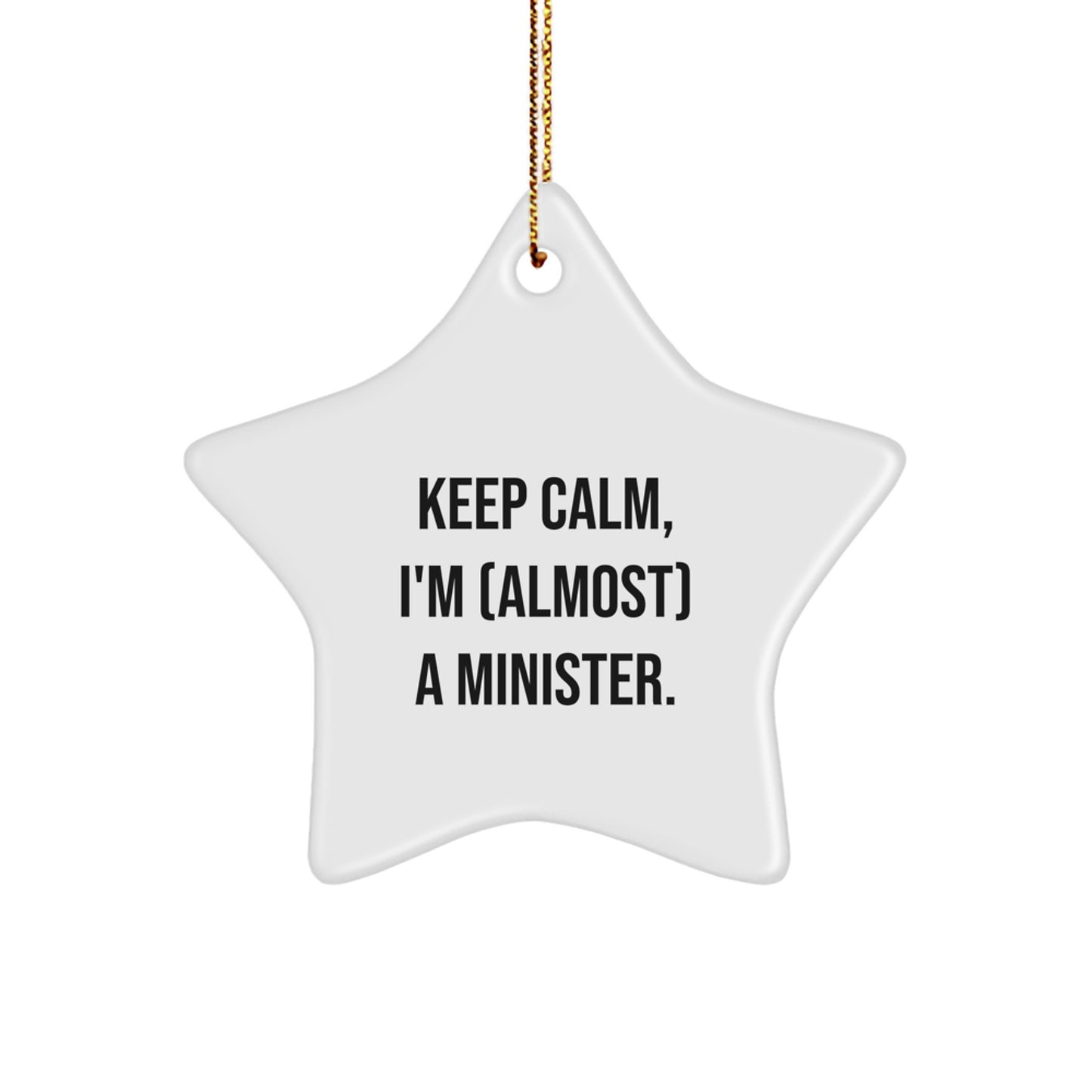 Funny Minister Gifts for Christmas Unique Star Ornament, 'Keep Calm, I'm (almost) A Minister.' Funny Inspirational Minister Star Ornament Gifts from Friends, Coworkers, Family for Minister - Image 1