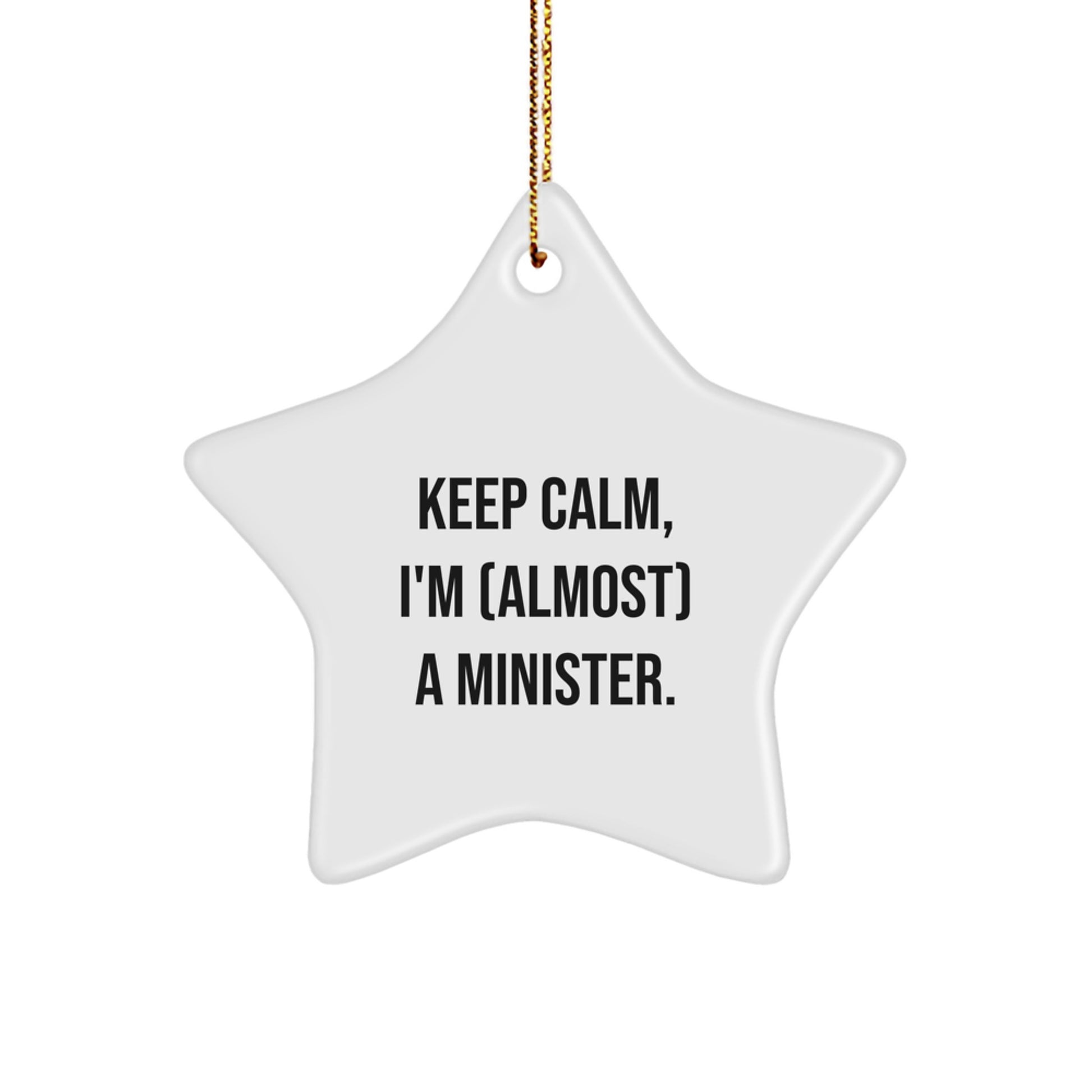 Funny Minister Gifts for Christmas Unique Star Ornament, 'Keep Calm, I'm (almost) A Minister.' Funny Inspirational Minister Star Ornament Gifts from Friends, Coworkers, Family for Minister - Image 1
