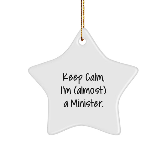 Funny Minister Star Ornament for Christmas Unique Gifts from Friends and Family with Inspirational Quote - Keep Calm I'm (almost) A Minister. - Image 1