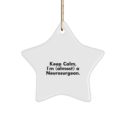 Funny Neurosurgeon Gifts from Friends, Star Ornament for Christmas Unique Gifts, Keep Calm I'm almost a Neurosurgeon Humor - Image 1