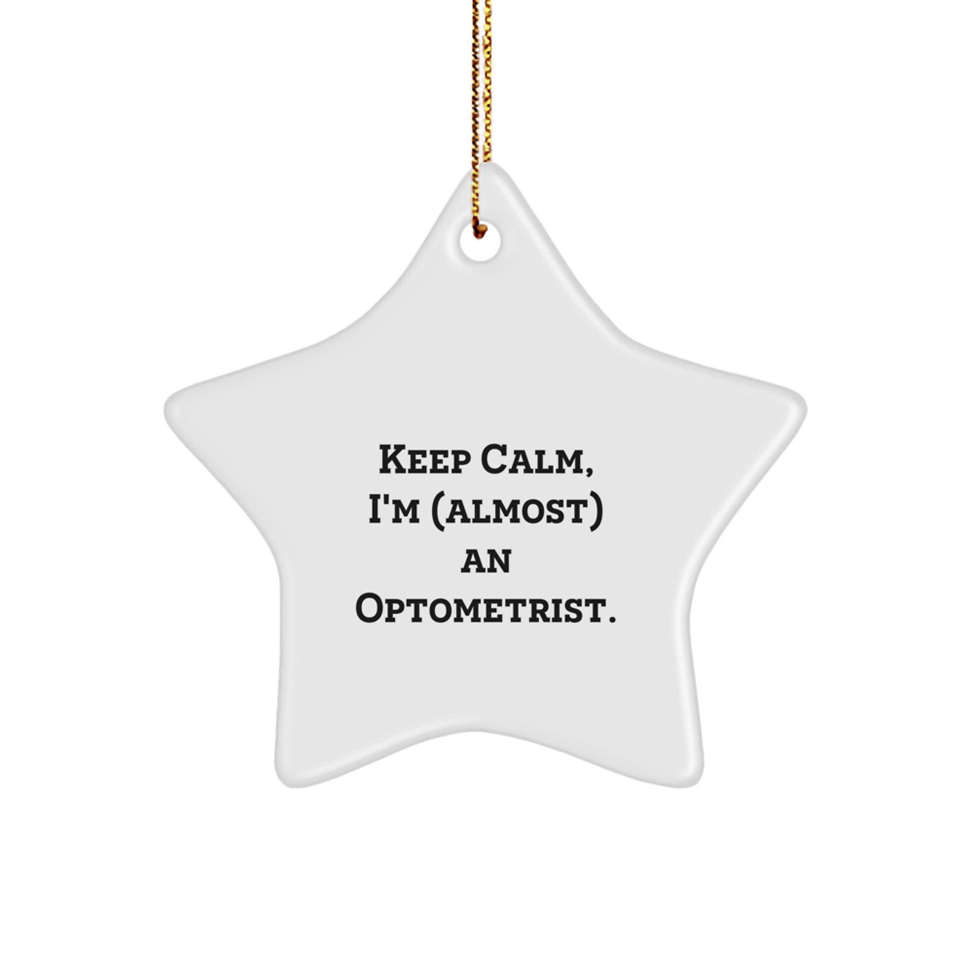 Funny Optometrist Star Ornament, Unique Gifts for Optometrist Friends from Family, Keep Calm I'm almost an Optometrist Christmas Decorations - Image 1
