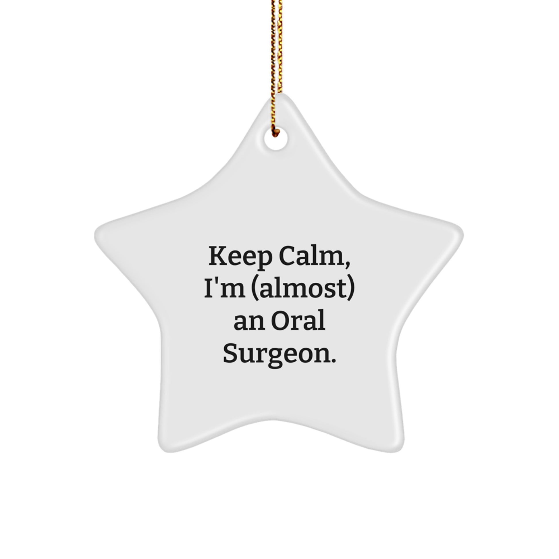 Funny Oral Surgeon Gifts from Friends, Christmas Unique Star Ornaments for Keep Calm I'm almost an Oral Surgeon, Star-Shaped Decorations - Image 1