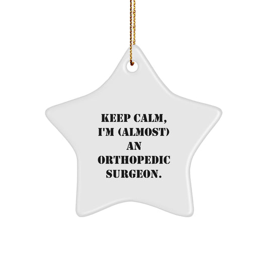 Funny Orthopedic Surgeon Gifts, 'Keep Calm, I'm (almost) An Orthopedic Surgeon.' Star Ornament for Christmas, Gifts from Family to Orthopedic Surgeon, Unique Gifts for Men - Image 1