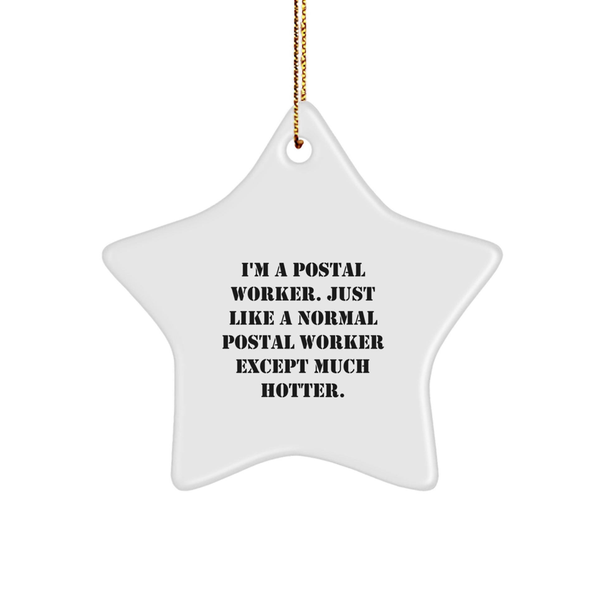 Funny Postal Worker Star Ornament Gifts for Men from Friends Christmas Unique Decorations - I'm A Postal Worker Except Much Hotter. - Image 1