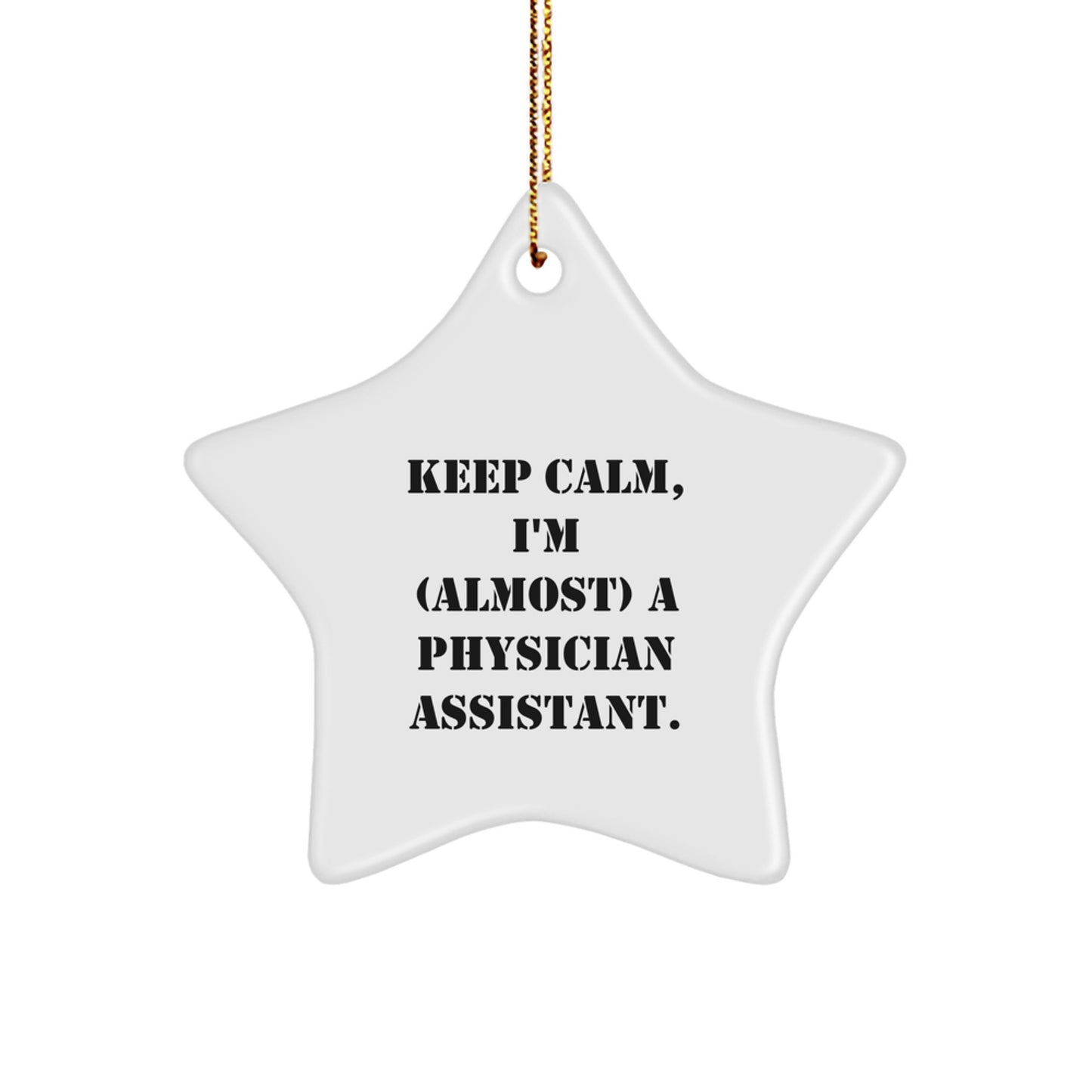 Funny Physician Assistant Gifts - Keep Calm I'm (almost) A PA Star Ornament, Gifts from Family for Christmas - Image 1
