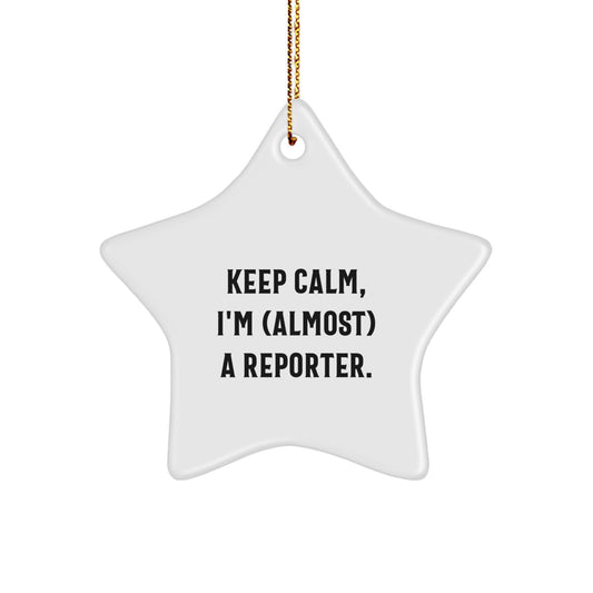 Star Ornament – Keeps Calm, I'm (Almost) A Reporter Gift for a Best - Image 1