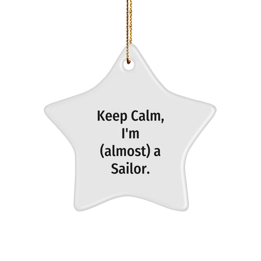 Funny Sailor Gifts from Friends for Sailor Men Christmas Unique Ornaments - Star Shaped, White Color, Keep Calm I'm almost a Sailor - Image 1