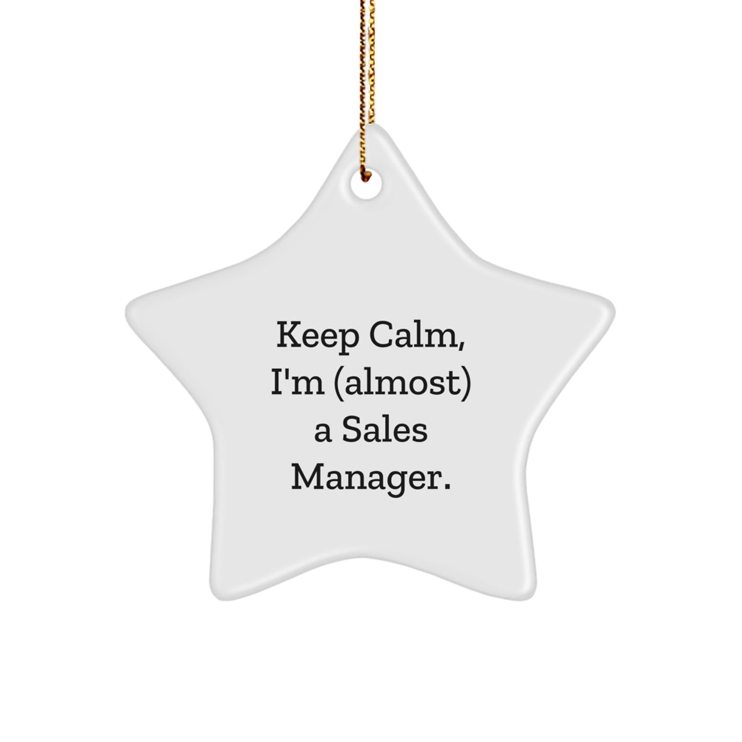 Keep Calm, I'm (almost) A Sales Manager Gifts from Friends for Christmas Star Ornament, Sales Manager Star Ornament, Funny Sales Manager Gifts, Sales Manager Christmas Unique Gift - Image 1